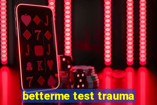 betterme test trauma